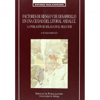 Factores de riesgo y de desarrollo en una ciudad del litoral andaluz. La población de málaga en el siglo xviii