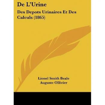 de L'Urine: Des Depots Urinaires Et Des Calculs (1865)