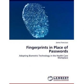 Fingerprints in Place of Passwords: Adopting Biometric Technology in the Health Care Workplace
