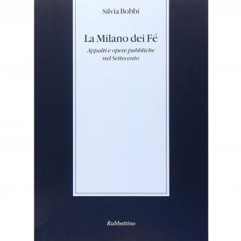 La Milano dei Fé. Appalti e opere pubbliche nel Settecento