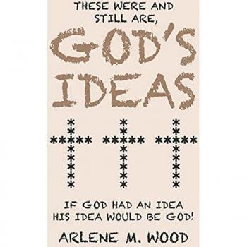These Were and Still Are God's Ideas
