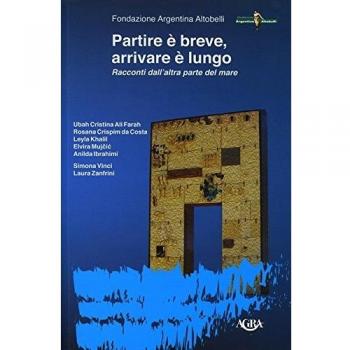 Partire è breve, arrivare è lungo. Racconti dall’altra parte del mare