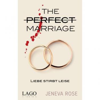 Liebe stirbt leise: The Perfect Marriage. Fesselnde Spannung bis zum Ende. Der Psychothriller-Bestseller mit über 2 Mio. verkauften Exemplaren endlich auf Deutsch