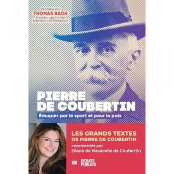 Pierre de Coubertin: Eduquer par le sport et pour la paix