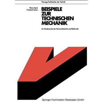 Klaus Agne Beispiele Zur Technischen Mechanik (Viewegs Fachbücher Der Technik)
