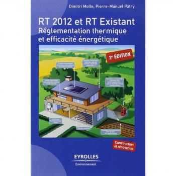 RT 2012 et RT existant : Réglementation thermique et efficacité énergétique