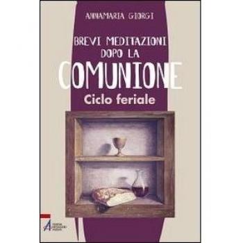 Brevi meditazioni dopo la comunione. Ciclo feriale