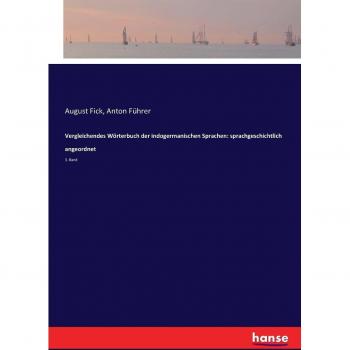 Vergleichendes Wörterbuch der indogermanischen Sprachen: sprachgeschichtlich angeordnet: 3. Band