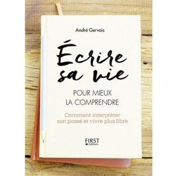 Ecrire Sa Vie Pour Mieux La Comprendre