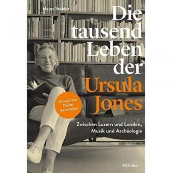 Die tausend Leben der Ursula Jones: Zwischen Luzern und London, Musik und Archäologie