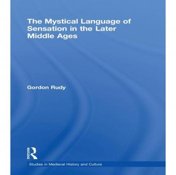 The Mystical Language of Sensation in the Later Middle Ages