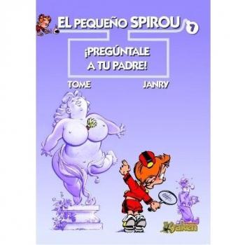 EL PEQUEñO SPIROU 7: ¡Pregúntale a tu padre!
