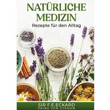 Natürliche Medizin: Rezepte für den Alltag