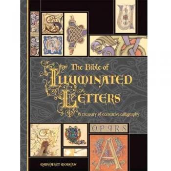The Bible of Illuminated Letters: A Treasury of Decorative Calligraphy (Hardcover)