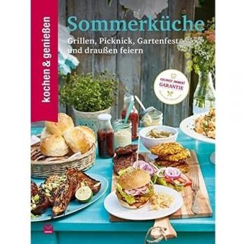 Kochen & Genießen Sommerküche: Grillen, Picknick, Gartenfest und draußen feiern