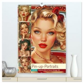 Pin-up-Portraits. Hübsche Girls in Comic-Vintage-Art (hochwertiger Premium Wandkalender 2025 DIN A2 hoch) Kunstdruck in Hochglanz