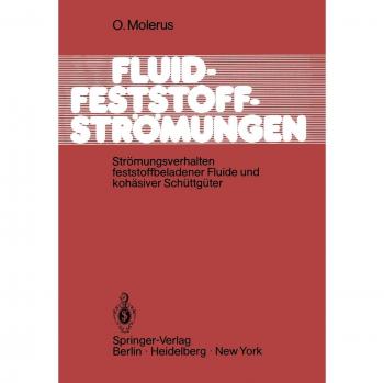 Fluid-Feststoff-Strömungen: Strömungsverhalten feststoffbeladener Fluide und kohäsiver Schüttgüter