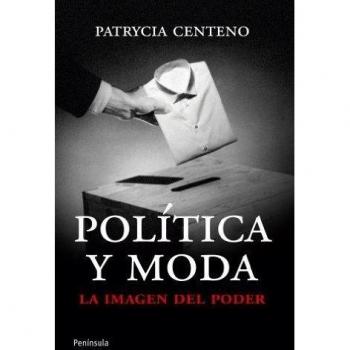 Política y moda: La imagen del poder (Tapa blanda con solapas).