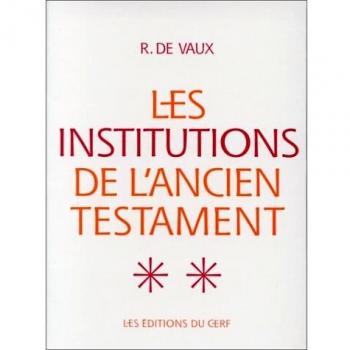 Les Institutions de l'Ancien Testament, II (Etudes Annexes Bible)