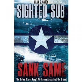 Sighted Sub Sank Same by Alan Carey