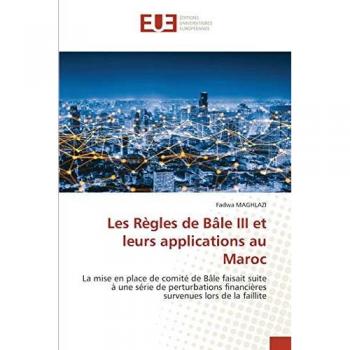 Les Règles de Bâle III et leurs applications au Maroc: La mise en place de comité de Bâle faisait suite à une série de perturbations financières survenues lors de la faillite