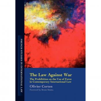 The Law Against War: The Prohibition on the Use of Force in Contemporary International Law
