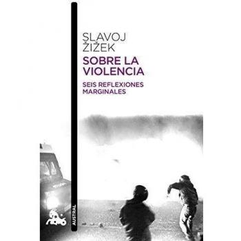 Sobre la violencia Seis reflexiones marginales