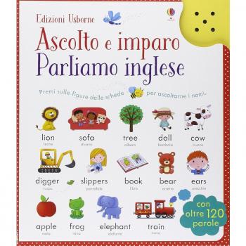 Parliamo l'inglese. Ascolto e imparo. Ediz. illustrata