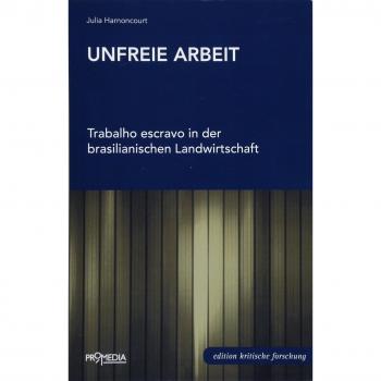 Unfreie Arbeit: Trabalho escravo in der brasilianischen Landwirtschaft