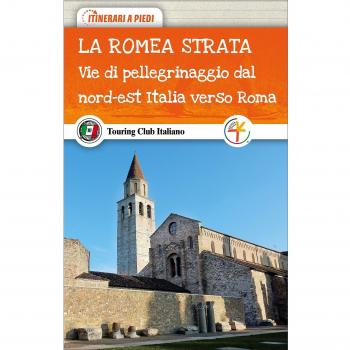 La Romea Strata. Vie di pellegrinaggio dal nord-est Italia verso Roma