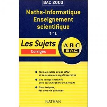 Maths-Informatique Enseignement Scientifique 1ère L. Sujets Corrigés 2003