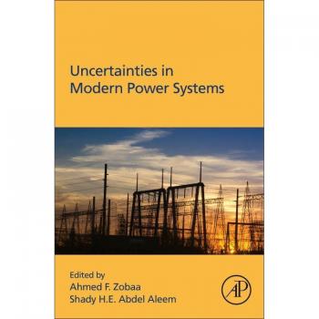 Uncertainties in Modern Power Systems by Abdel Aleem Shady Mathematical Physical and Engineering Sciences Department 15th of May Higher Institute of Engin