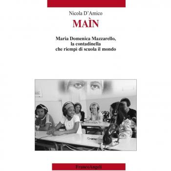 Maìn. Maria Domenica Mazzarello, la contadinella che riempì di scuola il mondo