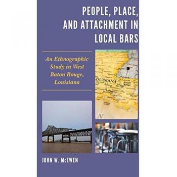 People, Place, and Attachment in Local Bars: An Ethnographic Study in West Baton Rouge, Louisiana