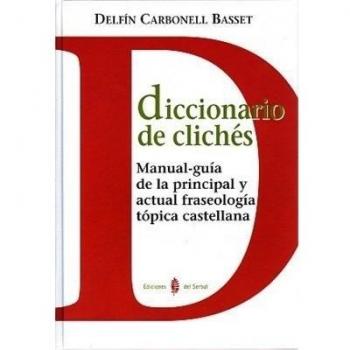 DICC.DE CLICHES. MANUAL-GUIA DE LA PRINCIPAL Y ACTUAL FRASEO