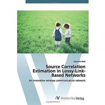 Source Correlation Estimation in Lossy-Link-Based Networks: An innovative wireless communication network