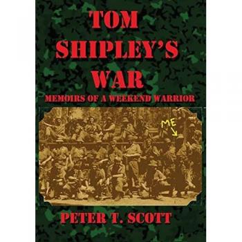 Tom Shipley's War: : Memoirs of a Weekend Warrior