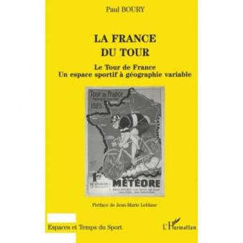 LA FRANCE DU TOUR: Le Tour de France, un espace sportif à géographie variable