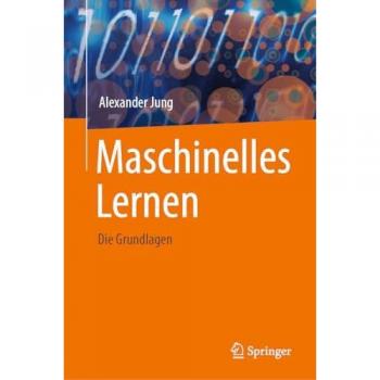 Maschinelles Lernen: Die Grundlagen