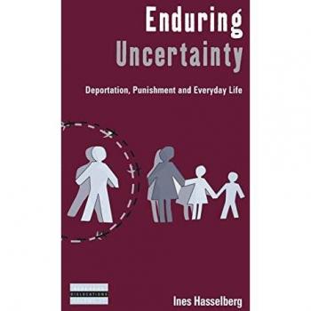 Enduring Uncertainty: Deportation, Punishment and Everyday Life