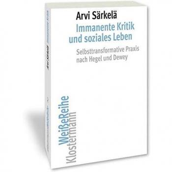 Immanente Kritik und soziales Leben: Selbsttransformative Praxis nach Hegel und Dewey