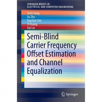 Semi-Blind Carrier Frequency Offset Estimation and Channel Equalization (SpringerBriefs in Electrical and Computer Engineering)