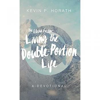 The Elisha Factor: Living the Double-Portion Life A Devotional