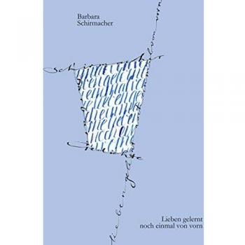Lieben gelernt noch einmal von vorn: Gedichte