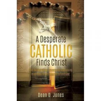 A desperate catholic finds christ paperback