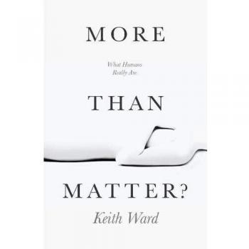 More Than Matter?: What Humans Really Are