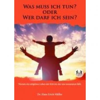 Was muss ich tun? oder Wer darf ich sein?: Warum ein religiöses Leben der Kitt ist, der uns zusammen hält.