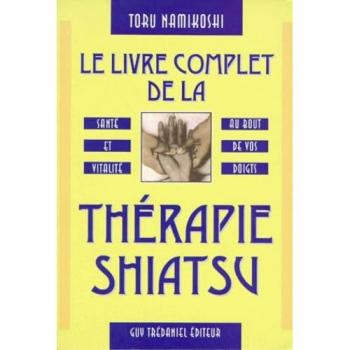 Le livre complet de la thérapie shiatsu (Articles Sans C)