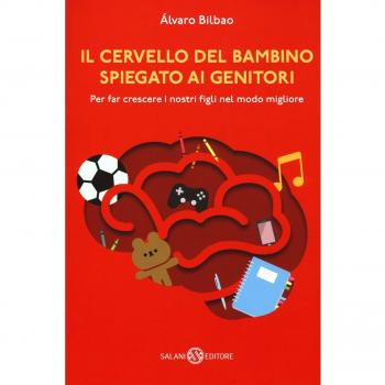 Il cervello del bambino spiegato ai genitori. Per far crescere i nostri figli nel modo migliore