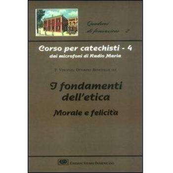 Corso per catechisti dai microfoni di Radio Maria. I fondamenti dell'etica morale e felicità